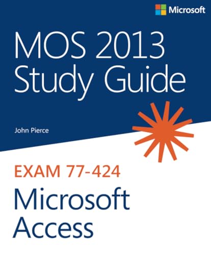 MOS 2013 Study Guide for Microsoft Access (MOS Study Guide)