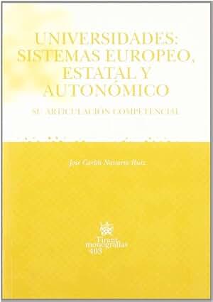 Universidades : Sistemas Europeo, Estatal y Autonómico Su articulación competencial