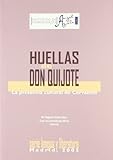 Las huellas de Don Quijote. La presencia cultural de Cervantes. (Fuera de Colección)