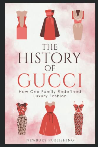 The History of Gucci: How One Family Redefined Luxury Fashion