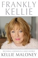 Frankly Kellie: Becoming a Woman in a Man's World 1910536504 Book Cover
