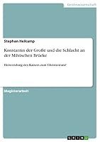 Konstantin der Große und die Schlacht an der Milvischen Brücke: Hinwendung des Kaisers zum Christentum? 3656837260 Book Cover