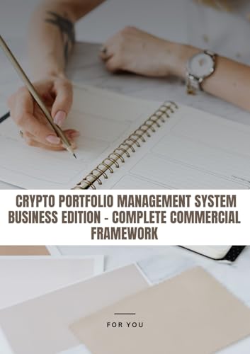 Crypto Portfolio Management System : The Complete Framework for Building, Protecting, and Growing Your Crypto Portfolio
