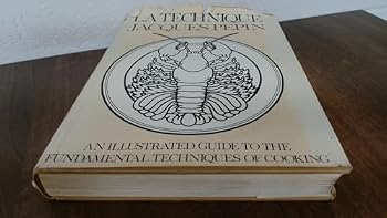 La Technique: An Illustrated Guide to the Fundamental Techniques of Cooking