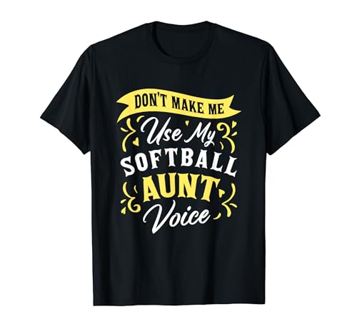 No me obligues a usar la diversión de mi tía de softball Voice Supporter Camiseta