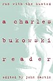 Run With the Hunted: Charles Bukowski Reader, A - Charles Bukowski 
