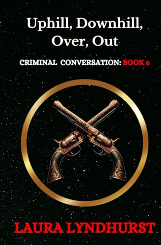 Uphill, Downhill, Over, Out (CRIMINAL CONVERSATION)