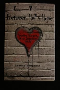 Paperback Between Hell and Hope: Teaching Humanity in an Imperfect World by Leanne Lawrence (2013-08-02) Book
