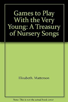 Games to Play With the Very Young: A Treasury of Nursery Songs