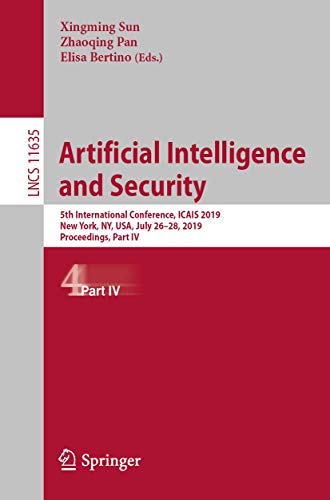 Artificial Intelligence and Security: 5th International Conference, ICAIS 2019, New York, NY, USA, July 26–28, 2019, Proceedings, Part IV (Security and Cryptology)
