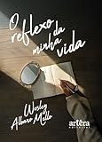 O Reflexo da Minha Vida