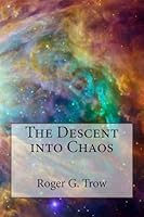 The Descent into Chaos 1511928964 Book Cover