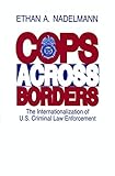 Cops Across Borders: The Internationalization of U.S. Criminal Law Enforcement
