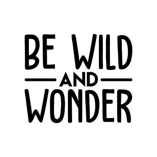 Vinyl Wall Art Decal - Be Wild And Wonder - 17" X 20.5" - Trendy Inspirational Quote Sticker For Home Office Bedroom Classroom Playroom Nursery Kids Room Decor (Black) #TOP3