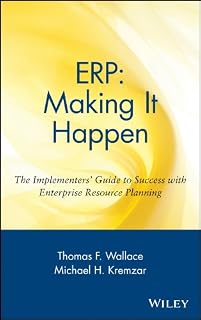 ERP: Making It Happen: The Implementers' Guide to Success with Enterprise Resource Planning (The Oliver Wight Companies Book 13)