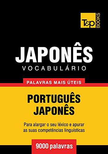 Vocabulário Português-Japonês - 9000 palavras mais úteis (European Portuguese Collection Livro 201)
