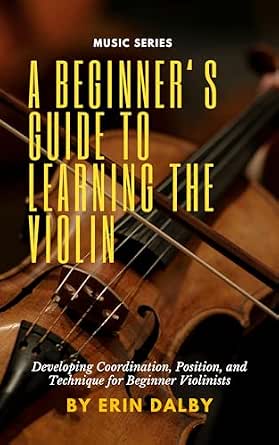 Amazon: A Beginner's Guide to Learning the Violin: Developing