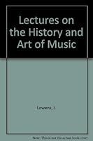 Lectures on the History and Art of Music B005U0KI1Q Book Cover