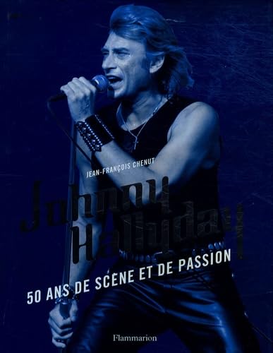 Johnny Hallyday - 50 Ans de Scene et de Passion
