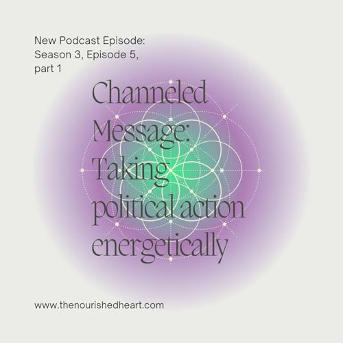 Season 3, Episode 6, part 1: Channeled Message on Spiritual Activism cover art