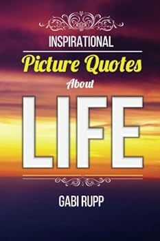 Paperback Life Quotes: Inspirational Picture Quotes about Life (Leanjumpstart Life Series) Book