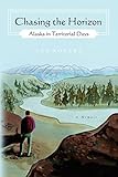 Chasing the Horizon: Alaska in Territorial Days