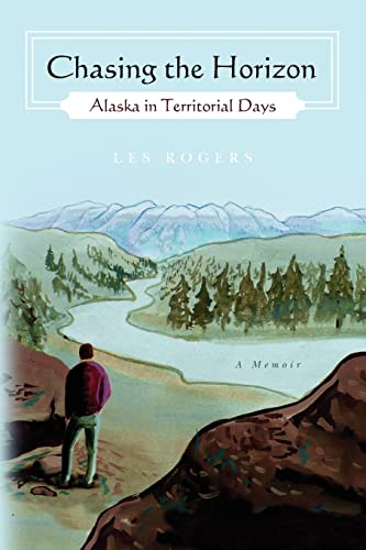 Chasing the Horizon: Alaska in Territorial Days