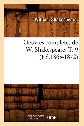Oeuvres Complètes de W. Shakespeare. T. 9 (Éd.1865-1872) (Litterature) (French Edition)