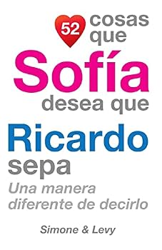 Paperback 52 Cosas Que Sofía Desea Que Ricardo Sepa: Una Manera Diferente de Decirlo [Spanish] Book