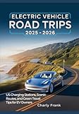Electric Vehicle Road Trips 2025 – 2026: US Charging Stations, Scenic Routes, and Green Travel Tips for EV Owners