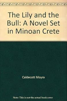 Paperback The lily and the bull: A novel set in Minoan Crete Book