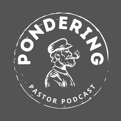 The Pondering Pastor Podcast Podcast Por Steven Dew arte de portada