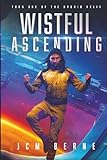Wistful Ascending: A Superhero Space Opera Fantasy
