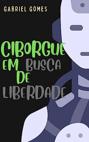 Ciborgue em busca de liberdade