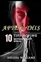 After This: 10 Tips Moving Beyond Heartbreak 0996807500 Book Cover
