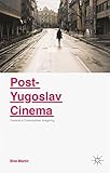Post-Yugoslav Cinema: Towards a Cosmopolitan Imagining