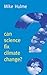 Can Science Fix Climate Change?: A Case Against Climate Engineering (New Human Frontiers)