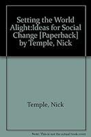 Setting the World Alight:Ideas for Social Change [Paperback] by Temple, Nick 0948826614 Book Cover