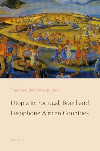 Utopia in Portugal, Brazil and Lusophone African Countries (Reconfiguring Identities in the Portuguese-Speaking World)