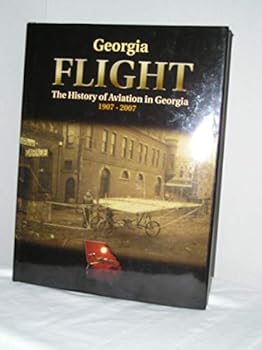 Georgia Flight: The History of Aviation in Georgia 1907-2007