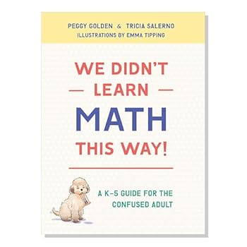 We Didn't Learn Math This Way! [Paperback] Peggy Golden & Tricia Salerno and Singapore Math Inc.