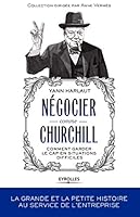 Négocier comme Churchill: Comment garder le cap en situations difficiles. 2212557078 Book Cover
