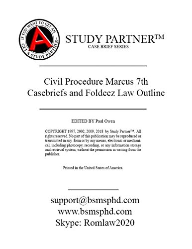 Casebriefs and Foldeez Law Outline for the Casebook titled Civil Procedure, A Modern Approach 7th Edition by Marcus ISBN-13: 9781640201859, 9781640205109, 1640201858