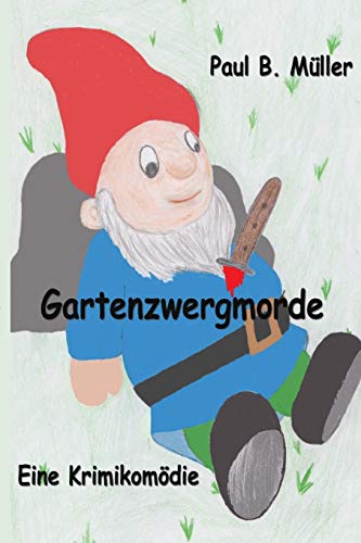 Gartenzwergmorde: Krimikomödie (German Edition)
