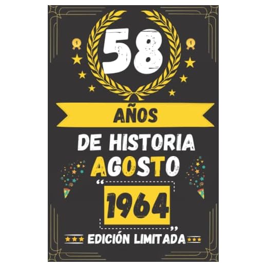 CUADERNO, 58 AÑOS DE HISTORIA AGOSTO 1964 EDICIÓN LIMITADA: Regalo de 58 cumpleaños para mujeres y hombres, ideas de 58 cumpleaños... un cumpleaños... ... regalo de 58 cumpleaños para él/ella.