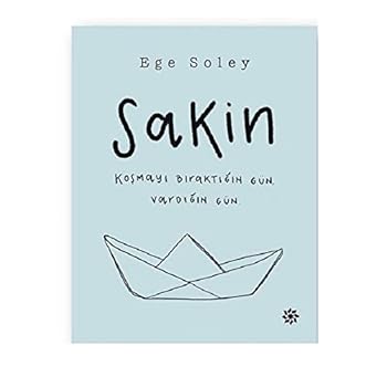 Paperback Sakin: Kosmayi Biraktigin Gün, Vardigin Gün. [Turkish] Book