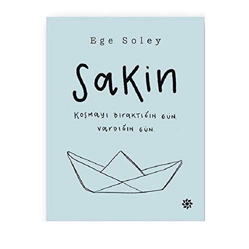 Sakin: Koşmayı Bıraktığın Gün, Vardığın Gün.