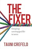  The Fixer: forging unstoppable teams