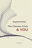  Exponential: The Climate Crisis & You