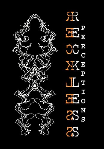 Reckless Perceptions: An Accumulation of Thoughts That Have Become Short Stories and Poems